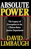 Absolute Power: The Legacy of Corruption in the Clinton-Reno Justice Department