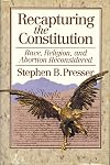 Recapturing the Constitution: Race, Religion, and Abortion Reconsidered