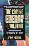 The Coming Energy Revolution: The Search for Free Energy