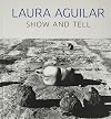 Laura Aguilar: Show and Tell
