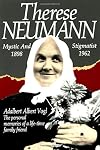 Therese Neumann: Mystic and Stigmatist (1898-1962)