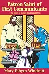Patron Saint of First Communicants: The Story of Blessed Imelda Lambertini (Stories of the Saints for Young People Ages 10 to 100)