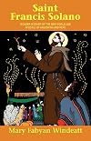 St. Francis Solano: Wonder Worker of the New World and Apostle of Argentina and Peru (Saints Lives)