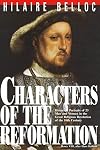 Characters of the Reformation: historical portraits of 23 men and women and their place in the great religious revolution of the 16th century