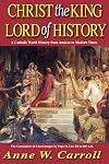 Christ the King-Lord of History: A Catholic World History from Ancient to Modern Times