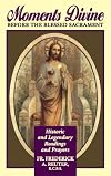 Moments Divine, Before the Blessed Sacrament: Historic and Legendary Readings and Prayers