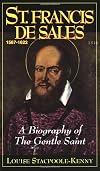 St. Francis De Sales: A Biography of the Gentle Saint