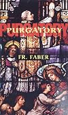 Purgatory: The Two Catholic Views of Purgatory Based on Catholic Teaching and Revelations of Saintly Souls (from All for Jesus)