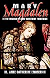 Mary Magdalen in the Visions of Anne Catherine Emmerich