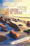 To Know We're Loved: A Time to Love and a Time to Die (Consciousness Classics)