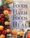 Foods That Harm, Foods That Heal: An A - Z Guide to Safe and Healthy Eating