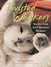 Twisted Whiskers: Solving Your Cat's Behavior Problems
