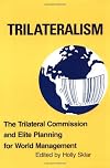 Trilateralism: The Trilateral Commission and Elite Planning for World Management