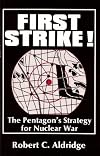 First strike! : the Pentagon's strategy for nuclear war