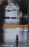 What Lies Beneath: Katrina, Race, and the State of the Nation