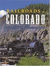 Railroads of Colorado: Your Guide To Colorado's Historic Trains and Railway Sites (Pictorial Discovery Guide)