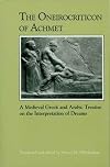 The Oneirocriticon of Achmet: A Medieval Greek and Arabic Treatise on the Interpretation of Dreams