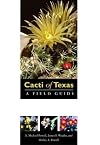 Cacti of Texas: A Field Guide, with Emphasis on the Trans-Pecos Species (Grover E. Murray Studies in the American Southwest)