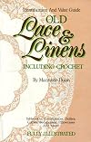 Old Lace and Linens Including Crochet: An Identification and Value Guide