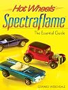 Hot Wheels Spectraflame: The Essential Guide (Hot Wheels (Krause Publications))