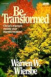 Be Transformed (John 13-21): Christ's Triumph Means Your Transformation (The BE Series Commentary)