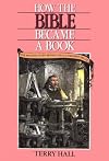 How the Bible Became a Book: The Amazing Story Behind the All-Time Best-Seller