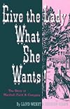 Give the Lady What She Wants: The Story of Marshall Field & Company