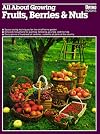 All About Growing Fruits, Berries, and Nuts (Ortho's All about)