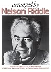 Arranged by Nelson Riddle: The Definitive Study of Arranging by America's #1 Composer, Arranger and Conductor