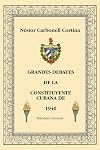 GRANDES DEBATES DE LA CONSTITUYENTE CUBANA DE 1940 (Coleccion Cuba y Sus Jueces) (Spanish Edition)