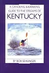 A Canoeing and Kayaking Guide to the Streams of Kentucky
