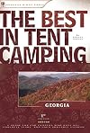 The Best in Tent Camping: Georgia: A Guide for Car Campers Who Hate RV's, Concrete Slabs, and Loud Portable Stereos