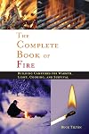 The Complete Book of Fire: Building Campfires for Warmth, Light, Cooking, and Survival