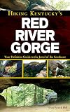 Hiking Kentucky's Red River Gorge: Your Definitive Guide to the Jewel of the Southeast