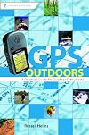 GPS Outdoors: A Practical Guide for Outdoor Enthusiasts