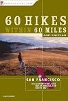 60 Hikes Within 60 Miles: San Francisco: Including North Bay, East Bay, Peninsula, and South Bay