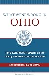 What Went Wrong In Ohio: The Conyers Report On The 2004 Presidential Election