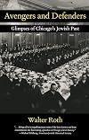 Avengers and Defenders: Glimpses of Chicago's Jewish Past