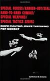 Knife Fighting, Knife Throwing for Combat (Special Forces/Ranger-Udt/Seal Hand-To-Hand Combat/Special W)