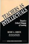 Teachers as Intellectuals: Toward a Critical Pedagogy of Learning