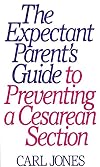 The Expectant Parent's Guide to Preventing a Cesarean Section