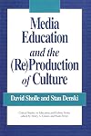Media Education and the (Re)Production of Culture (Critical Studies in Education and Culture Series)