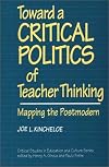 Toward a Critical Politics of Teacher Thinking: Mapping the Postmodern