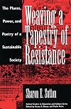 Weaving a Tapestry of Resistance: The Places, Power, and Poetry of a Sustainable Society