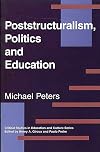 Poststructuralism, Politics and Education (Critical Studies in Education & Culture)