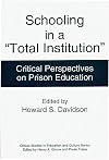 Schooling in a "Total Institution": Critical Perspectives on Prison Education