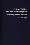 Culture, Politics, and Irish School Dropouts: Constructing Political Identities (Critical Studies in Education and Culture Series)