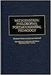 Wittgenstein : philosophy, postmodernism, pedagogy