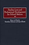 Teacher Lore and Professional Development for School Reform
