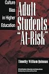 Adult Students At-Risk: Culture Bias in Higher Education (Critical Studies in Education and Culture Series)